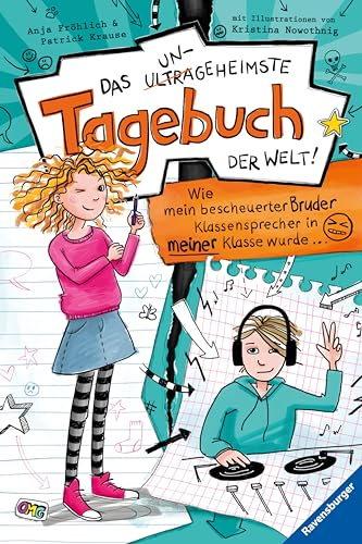 Das ungeheimste Tagebuch der Welt!, Band 1 - Wie mein bescheuerter Bruder Klassensprecher in meiner Klasse wurde ...