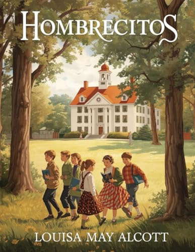 Hombrecitos (Edición española): Una novela clásica de crecimiento, amistad y valores para jóvenes lectores