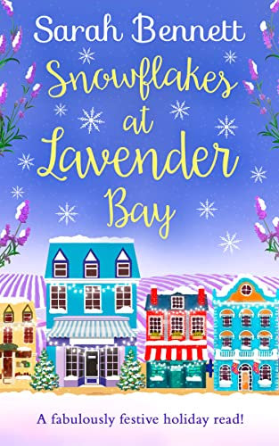 Snowflakes at Lavender Bay: The perfect cozy, magical and uplifting Christmas romance to curl up with this festive season!: Book 3