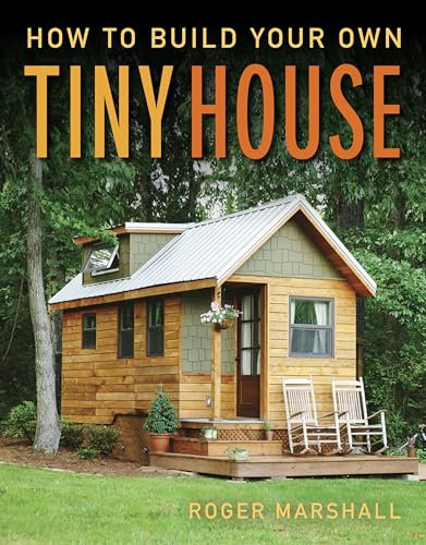 How to Build Your Own Tiny House