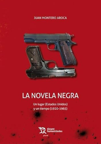 La novela negra: Un lugar (Estados Unidos) y un tiempo (1920-1965): 1 (Plural)