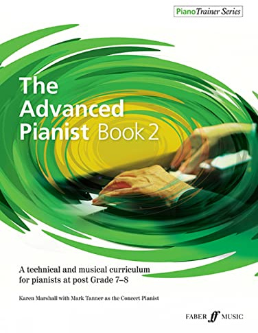 The Advanced Pianist Book 2, PianoTrainer Series: A technical and musical curriculum