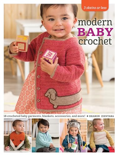 3 Skeins or Less - Modern Baby Crochet: 18 Crocheted Baby Garments, Blankets, Accessories, and More!