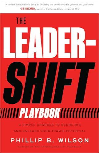 The Leader-Shift Playbook: 4 Simple Changes to Score Big and Unleash Your Team’s Potential