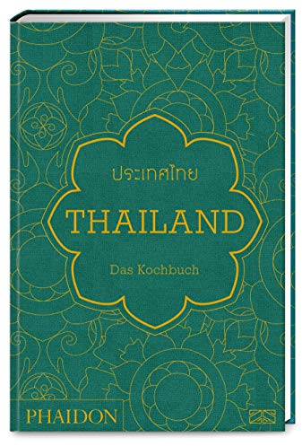 Thailand – Das Kochbuch: Mit über 500 authentischen Rezepten für jeden Tag die Küche Thailands erleben
