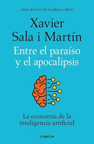 Entre el paraíso y el apocalipsis: La economía de la inteligencia artificial (Conecta)