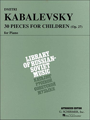 Kabalevsky: 30 Pieces for Children Op. 27 | Piano Solo Sheet Music Collection | Russian 20th Century Piano Songbook for Study and Performance | Educational Piano Repertoire for Students and Teachers