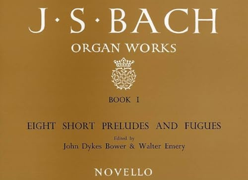 Organ Works Book 1: 8 Short Preludes & Fugues. (J. S. Bach Organ Works)