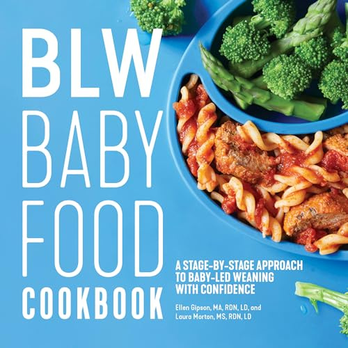 BLW Baby Food Cookbook: A Stage-by-Stage Approach to Baby-Led Weaning with Confidence
