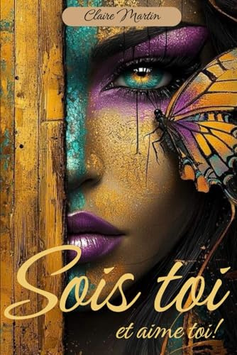Sois toi et aime toi ! Livre de citations inspirantes - Confiance, estime de soi, les émotions et conseils professionnelles psy: Plus de 150 citations ... et techniques de gestion des émotions