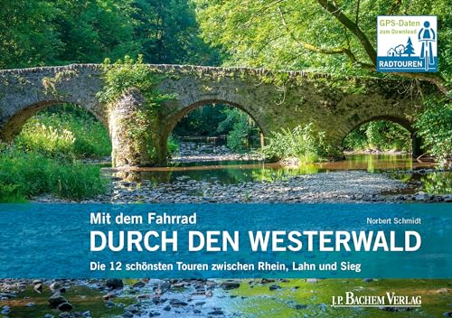 Mit dem Fahrrad durch den Westerwald: Die 12 schönsten Touren zwischen Rhein, Lahn und Sieg