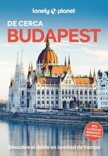 Budapest de cerca 3: Todo lo imprescindible para una escapada: rutas a pie, mapas y los mejores lugares