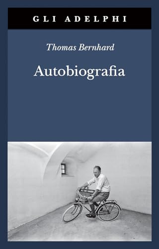 Autobiografia: L’origine-La cantina-Il respiro-Il freddo-Un bambino (Gli Adelphi)