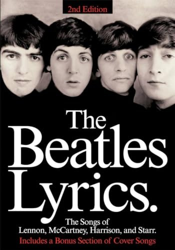 The Beatles Lyrics, 2nd Edition - The Songs of Lennon, McCartney, Harrison and Starr | Piano Vocal Guitar Songbook with Lyrics Only | Tribute Lyric Collection for Beatles Fans and Musicians