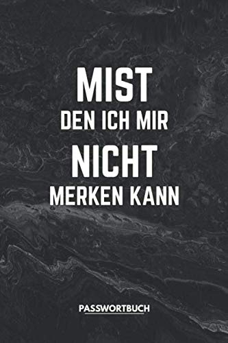 Passwortbuch mit A-Z Register: Mist den ich mir nicht merken kann. Passwort Organizer zum offline Verwalten von Login Daten: Vorgedruckte Seiten für ... Pin, E-Mail, WLAN, Apps, Software, Geräte