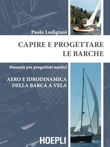 Capire e progettare le barche: Manuale per progettisti nautici. Aero e idrodinamica della barca a vela