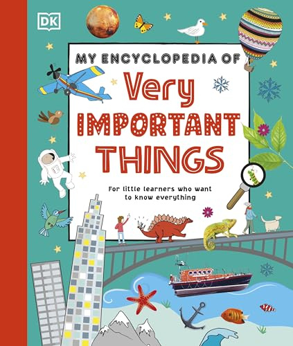 My Encyclopedia of Very Important Things: For Little Learners Who Want to Know Everything (My Very Important Encyclopedias)