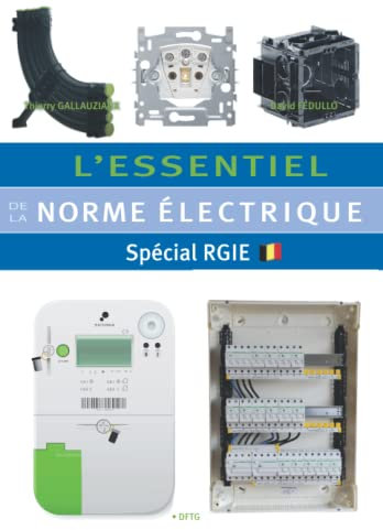 L’essentiel de la norme électrique: Spécial RGIE