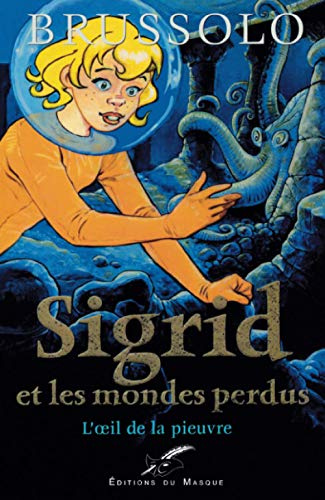 Sigrid et les Mondes perdus, tome 1 : L'oeil de la pieuvre