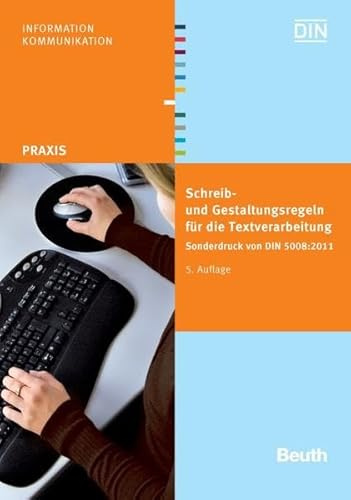 Schreib- und Gestaltungsregeln für die Textverarbeitung: Sonderdruck von DIN 5008:2011 (DIN Media Praxis)