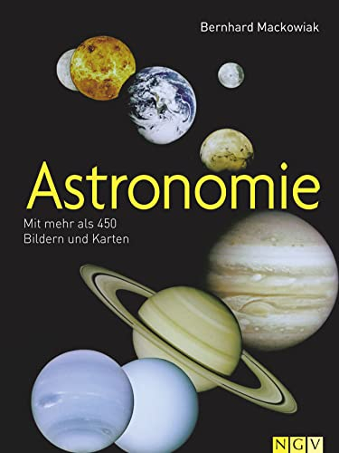 Astronomie: Mit mehr als 450 Bildern und Karten I DIE Geschenkidee