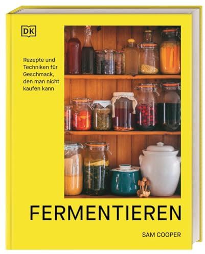 Fermentieren. Rezepte und Techniken für Geschmack, den man nicht kaufen kann: Kimchi, Kombucha, Miso und mehr. Fundiertes Wissen einfach erklärt