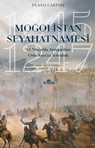 Mogolistan Seyahatnamesi - 13. Yüzyilda Avrupa’dan Orta Asya’ya Yolculuk