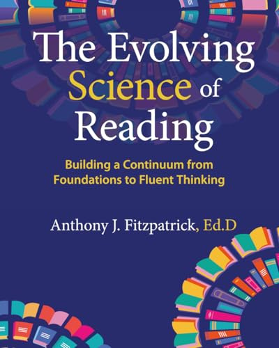 The Evolving Science of Reading: Building a Continuum from Foundations to Fluent Thinking