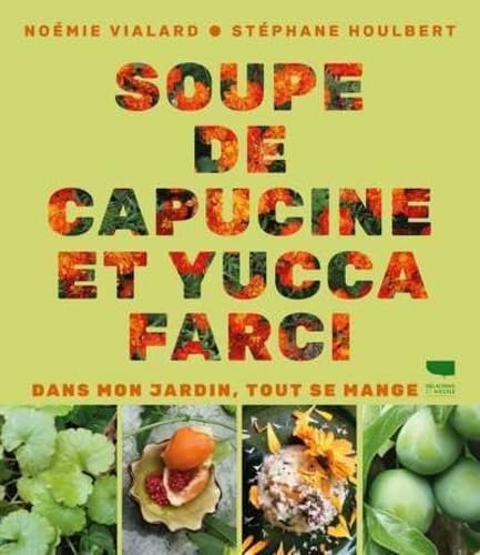 Soupe de capucine et yucca farci: Dans mon jardin, tout se mange