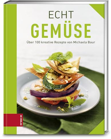 Echt Gemüse: Über 100 kreative Rezepte von Michaela Baur (ECHT Kochbücher)