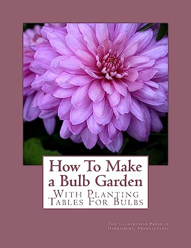 How To Make a Bulb Garden: With Planting Tables For Bulbs