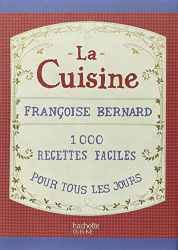 La cuisine: 1000 recettes faciles pour tous les jours
