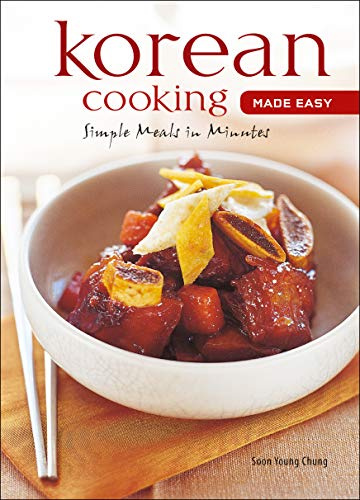 Korean Cooking Made Easy: Simple Meals in Minutes [Korean Cookbook, 56 Recpies] (Learn to Cook)