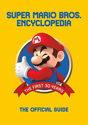 Super Mario Encyclopedia: The Official Guide to the First 30 Years: The Official Guide to the First 30 Years 1985 - 2015