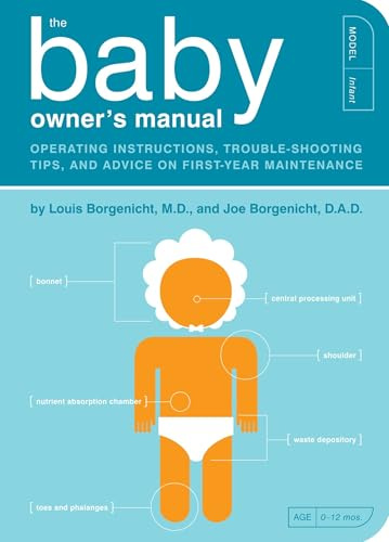 The Baby Owner's Manual: Operating Instructions, Trouble-Shooting Tips, and Advice on First-Year Maintenance: 1 (Owner's and Instruction Manual)