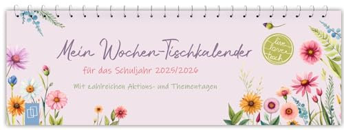 Mein Wochen-Tischkalender für das Schuljahr 2025/2026: Mit zahlreichen Aktions- und Thementagen (live – love – teach)