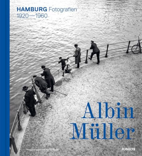 Albin Müller – Hamburg: Fotografien von 1920 bis 1970