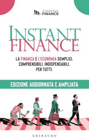 Instant finance. La finanza e l'economia semplici, comprensibili, indispensabili. Per tutti
