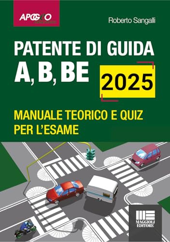 Manuale scuola guida 2026. Patente di guida A, B, BE. Manuale teorico e quiz per l'esame. Aggiornato al Nuovo Codice della Strada (L. 25/11/2024 n. 177). Con software di simulazione