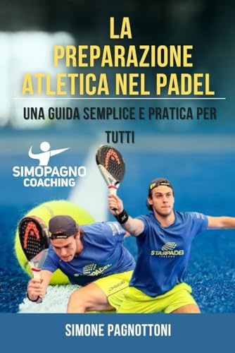 La Preparazione Atletica nel Padel: Una guida semplice e pratica per tutti