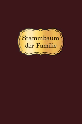 Stammbuch der Familie mit Ahnentafel: Familien-Stammbuch zum Ausfüllen. Erforsche die Vorfahren in deinem Stammbaum. Perfekt geeignet für ... die Familienchronik - praktisch und einfach.
