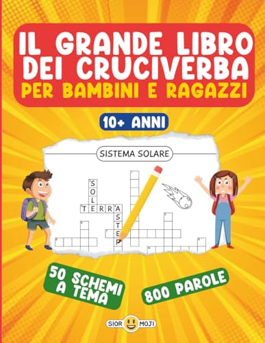 IL GRANDE LIBRO DEI CRUCIVERBA PER BAMBINI E RAGAZZI DAI 10 ANNI - PAROLE CROCIATE PER GIOVANI MENTI - FORMATO GRANDE - 50 SCHEMI A TEMA - 800 PAROLE - SOLUZIONI A FINE LIBRO