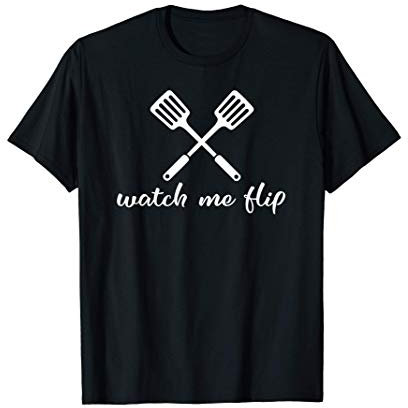 Watch Me Flip Cooking Cuisson Spatule Ustensile de cuisine T-Shirt