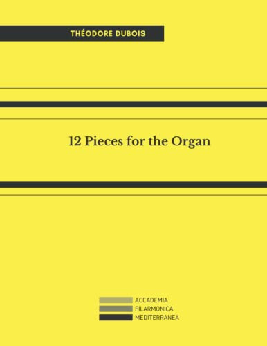 12 Pieces for the Organ: Douze Pièces Pour Orgue