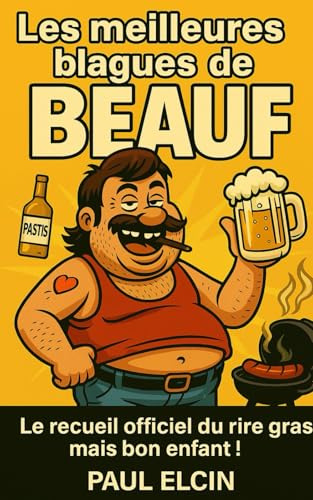 Les meilleures blagues de BEAUF: Le recueil officiel du rire gras mais bon enfant !