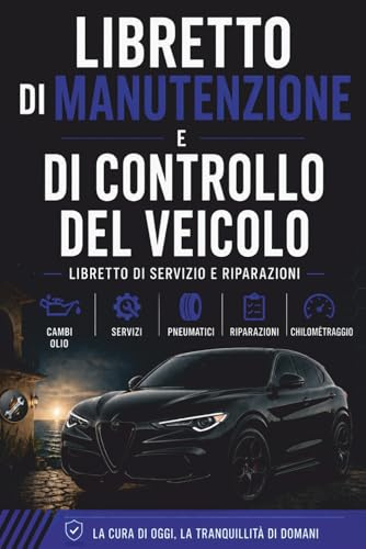 Libretto di manutenzione e di controllo del veicolo: Registro professionale di tagliandi e riparazioni per auto, SUV, veicoli commerciali, roulotte e ... chilometraggio, olio e pneumatici | 15x23 cm
