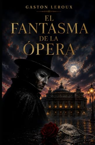 El fantasma de la ópera: La inmortal novela gótica que inspiró el musical más famoso del mundo (Clásicos de ciencia ficción, fantasía y terror)