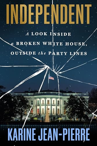 Independent: A Look Inside a Broken White House, Outside the Party Lines