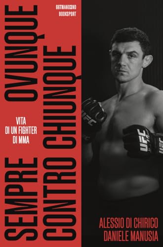 Sempre, ovunque, contro chiunque. Vita di un fighter di Mma