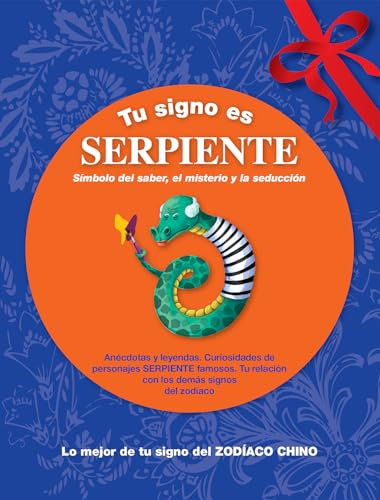 Tu signo es Serpiente: Símbolo del saber, el misterio y la seducción (Tu zodíaco chino)